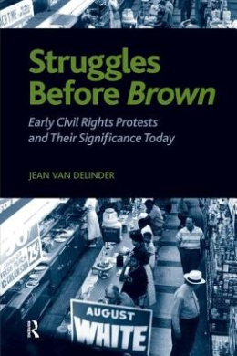 Struggles Before Brown: Early Civil Rights Protests and Their Significance Today cover