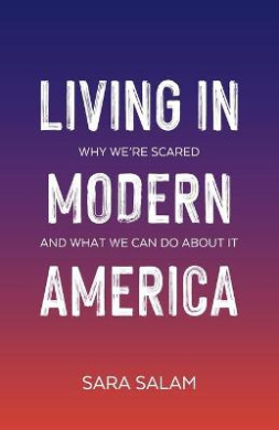 Living in Modern America: Why We're Scared and What We Can Do About It cover