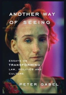Another Way of Seeing: Essays on Transforming Law, Politics and Culture cover