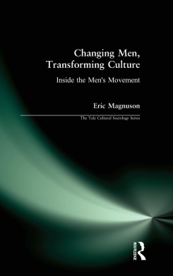 Changing Men, Transforming Culture: Inside the Men's Movement (Yale Cultural Sociology Series) cover