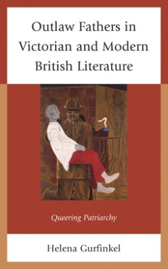 Outlaw Fathers in Victorian and Modern British Literature: Queering Patriarchy cover