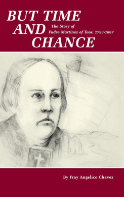 But Time and Chance: The Story of Padre Martinez of Taos, 1793-1867 cover