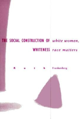 White Women, Race Matters: The Social Construction of Whiteness cover