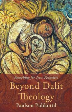 Beyond Dalit Theology: Searching for New Frontiers cover