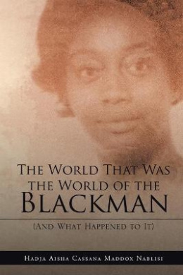 The World That Was the World of the Blackman: And What Happened to It cover