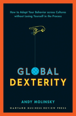 Global Dexterity: How to Adapt Your Behavior Across Cultures Without Losing Yourself in the Process cover