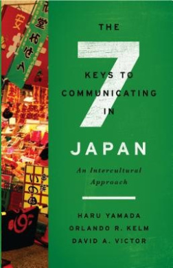 The Seven Keys to Communicating in Japan: An Intercultural Approach cover
