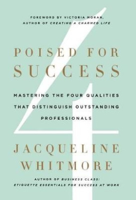 Poised for Success: Mastering the Four Qualities That Distinguish Outstanding Professionals cover
