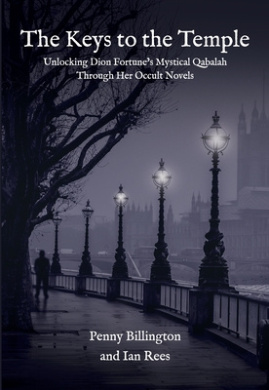 The Keys to the Temple: Unlocking Dion Fortune's Mystical Qabalah Through Her Occult Novels cover