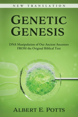 Genetic Genesis: DNA Manipulation of Our Ancient Ancestors From the Original Biblical Text cover