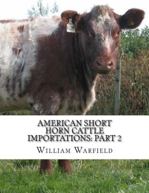 American Short Horn Cattle Importations: Part 2: Containing the Pedigrees of All Short Horn Cattle Imported to America cover