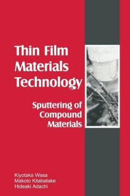 Thin Films Material Technology: Sputtering of Compound Materials cover