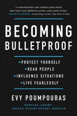 Becoming Bulletproof: Protect Yourself, Read People, Influence Situations, and Live Fearlessly cover