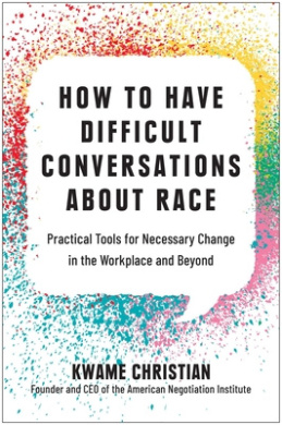 How to Have Difficult Conversations about Race: Practical Tools for Necessary Change in the Workplace and Beyond cover