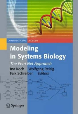 Modeling in Systems Biology: The Petri Net Approach (Computational Biology) cover