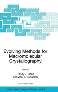 Evolving Methods for Macromolecular Crystallography: The Structural Path to the Understanding of the Mechanism of Action of CBRN Agents (NATO Science Series II: Mathematics, Physics and Chemistry) cover