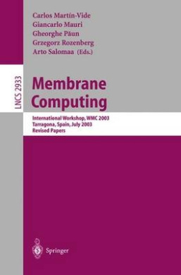 Membrane Computing: International Workshop, WMC 2003, Tarragona, Spain, July 17-22, 2003, Revised Papers (Lecture Notes in Computer Science) cover