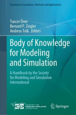 Body of Knowledge for Modeling and Simulation: A Handbook by the Society for Modeling and Simulation International (Simulation Foundations, Methods and Applications) cover