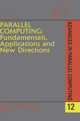 Parallel Computing: Fundamentals, Applications and New Directions (Advances in Parallel Computing) cover