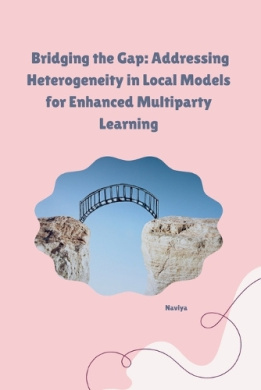 Bridging the Gap: Addressing Heterogeneity in Local Models for Enhanced Multiparty Learning cover