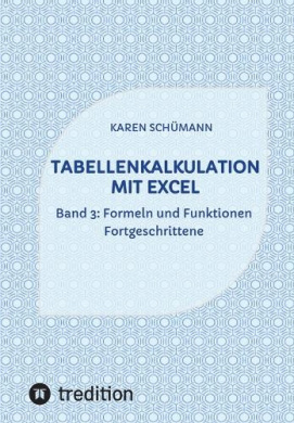 Tabellenkalkulation mit Excel: Band 3: Formeln und Funktionen - Fortgeschrittene cover