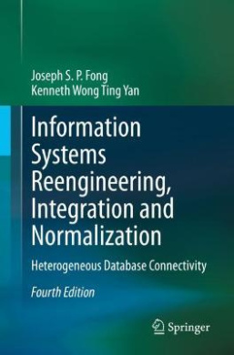 Information Systems Reengineering, Integration and Normalization: Heterogeneous Database Connectivity cover
