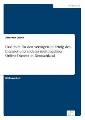 Ursachen fr den verzgerten Erfolg des Internet und anderer multimedialer Online-Dienste in Deutschland cover