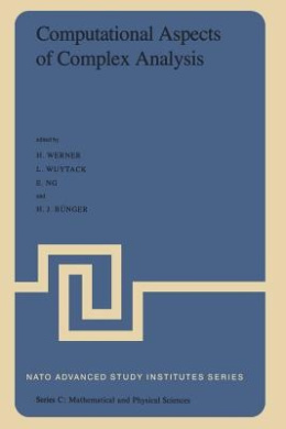 Computational Aspects of Complex Analysis: Proceedings of the NATO Advanced Study Institute held at Braunlage, Harz, Germany, July 26 - August 6, 1982 (NATO Science Series C) cover