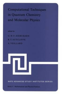 Computational Techniques in Quantum Chemistry and Molecular Physics: Proceedings of the NATO Advanced Study Institute held at Ramsau, Germany, 4-21 September, 1974 (NATO Science Series C) cover