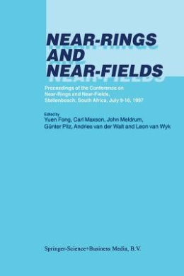 Near-Rings and Near-Fields: Proceedings of the Conference on Near-Rings and Near-Fields, Stellenbosch, South Africa, July 916, 1997 cover
