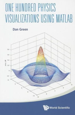 One Hundred Physics Visualizations Using MATLAB (with DVD-Rom) [With DVD ROM] cover