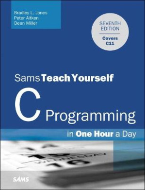 C Programming in One Hour a Day, Sams Teach Yourself (Sams Teach Yourself) cover