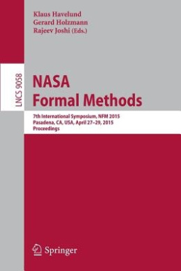 NASA Formal Methods: 7th International Symposium, NFM 2015, Pasadena, CA, USA, April 27-29, 2015, Proceedings (Programming and Software Engineering) (Lecture Notes in Computer Science) cover