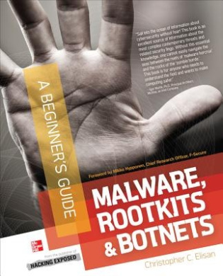 Malware, Rootkits & Botnets: A Beginner's Guide (A Beginner's Guide) cover
