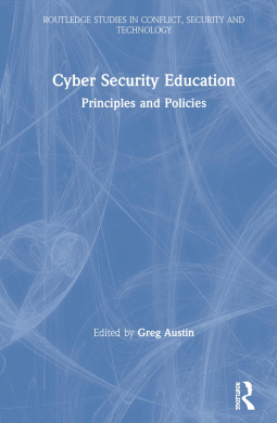 Cyber Security Education: Principles and Policies (Routledge Studies in Conflict, Security and Technology) cover