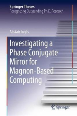 Investigating a Phase Conjugate Mirror for Magnon-Based Computing (Springer Theses) cover