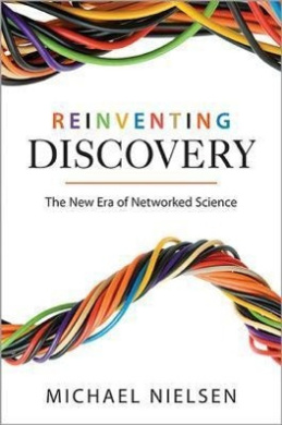 Reinventing Discovery: The New Era of Networked Science cover
