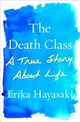 One Wild and Precious Life: A True Story of a Professor, Her Death Class, and the People She Changed cover