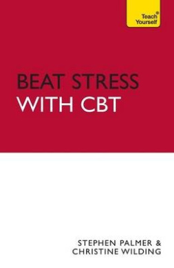 Beat Stress with CBT: Solutions and strategies for dealing with stress: a cognitive behavioural therapy toolkit cover