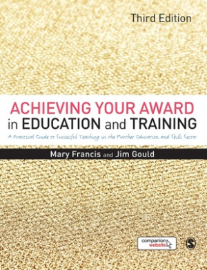 Achieving Your Award in Education and Training: A Practical Guide to Successful Teaching in the Further Education and Skills Sector cover
