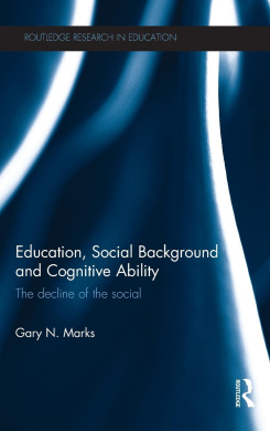Education, Social Background and Cognitive Ability: The decline of the social (Routledge Research in Education) cover