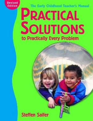 Practical Solutions to Practically Every Problem: The Early Childhood Teacher's Manual, Revised Edition cover