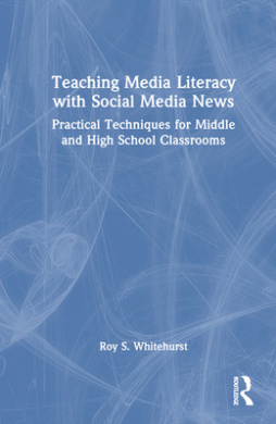 Teaching Media Literacy with Social Media News: Practical Techniques for Middle and High School Classrooms cover