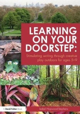 Learning on your doorstep: Stimulating writing through creative play outdoors for ages 5-9 cover