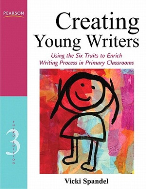 Creating Young Writers: Using the Six Traits to Enrich Writing Process in Primary Classrooms [With CDROM] cover
