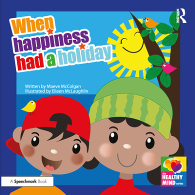 When Happiness Had a Holiday: Helping Families Improve and Strengthen their Relationships: A Therapeutic Storybook (The Healthy Mind) cover