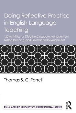 Doing Reflective Practice in English Language Teaching: 120 Activities for Effective Classroom Management, Lesson Planning, and Professional Development (ESL & Applied Linguistics Professional Series) cover