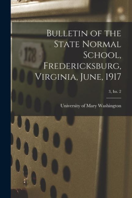 Bulletin of the State Normal School, Fredericksburg, Virginia, June, 1917; 3, Iss. 2 cover