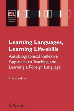 Learning Languages, Learning Life Skills: Autobiographical reflexive approach to teaching and learning a foreign language (Educational Linguistics) cover