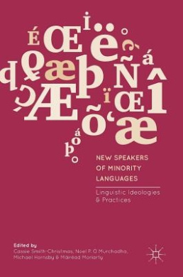 New Speakers of Minority Languages: Linguistic Ideologies and Practices cover